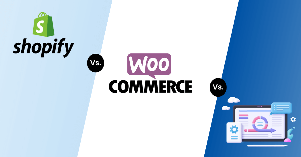 WooCommerce vs Shopify vs Custom Development: Which E-commerce Platform Is Right for You?